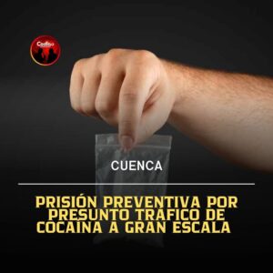 Prisión preventiva por presunto tráfico de cocaína en alta escala
